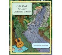 Amy Hite Folk Music for Easy Classical Guitar (Tascabile)