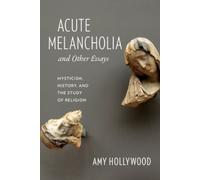 Amy Hollywood Acute Melancholia and Other Essays (Copertina rigida)