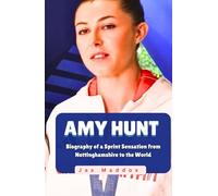 AMY HUNT: Biography of a Sprint Sensation from Nottinghamshire to the World