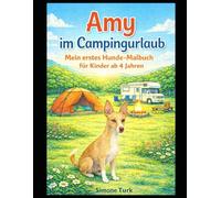 Amy im Campingurlaub: Mein erstes Hunde-Malbuch für Kinder ab 4 Jahren