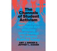 Amy J. Binder Jeffrey L. Kidder The Channels of Student Activism (Tascabile)