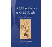 Amy J. Catalano A Global History of Child Death (Copertina rigida)