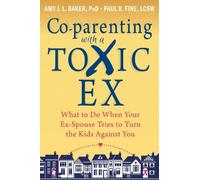 Amy J.L. Baker Paul R. Fine Co-parenting with a Toxic Ex (Tascabile)