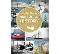 Amy Jenness On This Day in Nantucket History (Tascabile)