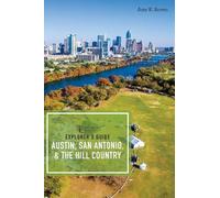 Amy K. Brown Explorer's Guide Austin, San Antonio, & the Hill Countr (Tascabile)