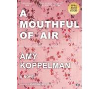 Amy Koppelman A Mouthful of Air (Tascabile)