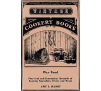 Amy L. Handy War Food - Practical and Economical Methods of Keeping (Tascabile)