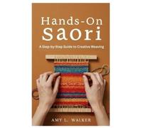 Amy L Walker Hands-On Saori (Tascabile)