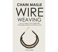 Amy Lange Chain Maille Wire Weaving (Tascabile)