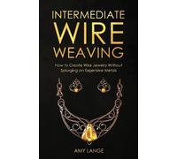 Amy Lange Intermediate Wire Weaving (Tascabile)