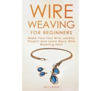 Amy Lange Wire Weaving for Beginners (Tascabile)