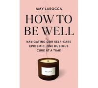 Amy Larocca How to Be Well (Copertina rigida)