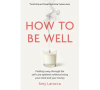 Amy Larocca How to Be Well (Tascabile)