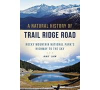 Amy Law A Natural History of Trail Ridge Road (Tascabile)