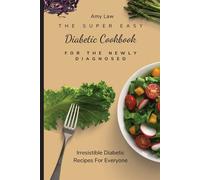 Amy Law The Super Easy Diabetic Cookbook For The Newly Diagnosed (Tascabile)