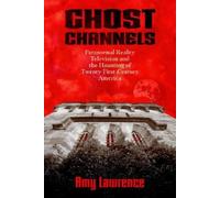 Amy Lawrence Ghost Channels (Tascabile) Horror and Monstrosity Studies Series