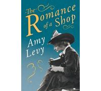 Amy Levy Richard Garnett The Romance of a Shop (Tascabile)