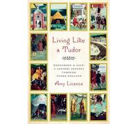 Amy Licence Living Like a Tudor (Copertina rigida)