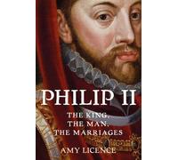 Amy Licence Philip II (Copertina rigida) (PRESALE 15/10/2026)