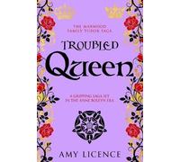 Amy Licence Troubled Queen (Tascabile) Marwood Family Tudor Saga