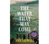 Amy Lilwall The Water That May Come (Tascabile)