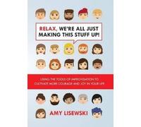 Amy Lisewksi Relax, We're All Just Making This Stuff Up (Copertina rigida)