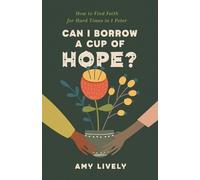Amy Lively Can I Borrow a Cup of Hope? (Tascabile)