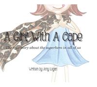 Amy Logan A Girl With A Cape (Copertina rigida)