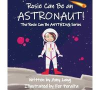Amy Long Rosie Can Be An Astronaut (Copertina rigida) Rosie Can Be Anything
