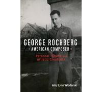 Amy Lynn Wlodarski George Rochberg, American Composer (Copertina rigida)