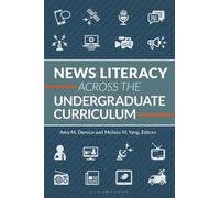 Amy M. Damico News Literacy Across the Undergraduate Curriculum (Tascabile)