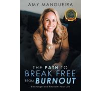Amy Mangueira The Path To Break Free From Burnout (Tascabile)