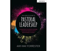 Amy-May Forrest The Complete Guide to Pastoral Leadership: A compend (Tascabile)
