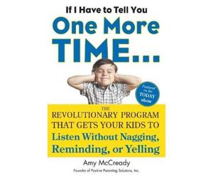 Amy McCready If I Have to Tell You One More Time... (Tascabile)