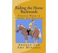 Amy Mindell Arnold Mindell Riding the Horse Backwards (Tascabile)