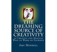 Amy Mindell The Dreaming Source of Creativity (Tascabile)