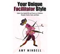 Amy Mindell – Il tuo stile unico di facilitatore – Scopri i tuoi doni e poteri – Tascabile
