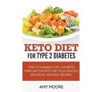 Amy Moore Keto Diet for Type 2 Diabetes, How to Manage Type 2 Diabet (Tascabile)