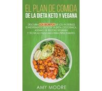 Amy Moore Plan de Comidas de la dieta keto vegana Descubre los secre (Tascabile)