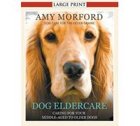 Amy Morford Dog Eldercare (Tascabile)