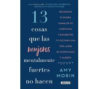 Amy Morin 13 cosas que las mujeres mentalmente fuertes no hacen / 13 (Tascabile)