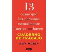 Amy Morin 13 cosas que las personas mentalmente fuertes no hacen. Cu (Tascabile)