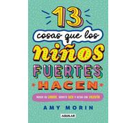 Amy Morin 13 cosas que los niños fuertes hacen. Piensa en grande, si (Tascabile)