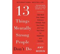 Amy Morin 13 Things Mentally Strong People Don't Do (Tascabile)