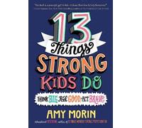 Amy Morin Jennifer Naalchigar 13 Things Strong Kids Do (Copertina rigida)