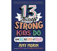 Amy Morin 13 Things Strong Kids Do: Think Big, Feel Good, ACT Brave (Tascabile)