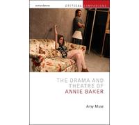 Amy Muse The Drama and Theatre of Annie Baker (Tascabile) Critical Companions