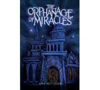 Amy Neftzger The Orphanage Of Miracles (Tascabile) Kingdom Wars