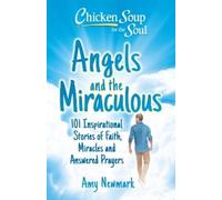 Amy Newmark Chicken Soup for the Soul: Angels and the Miraculous (Tascabile)