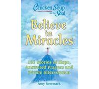 Amy Newmark Chicken Soup for the Soul: Believe in Miracles (Tascabile)